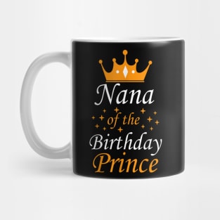 Nana Of The Birthday Prince Party Matching Family Mug